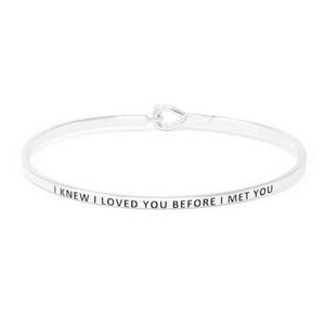 I KNEW I LOVED YOU BEFORE I MET YOU BRACELET